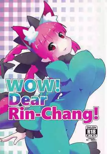 WOW! Dear Rin-Chang!
